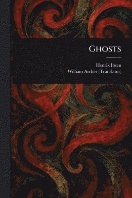 Henrik Ibsen, William Archer - Ghosts, Häftad