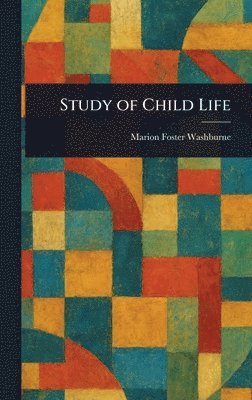 Marion Foster Washburne - Study of Child Life, Inbunden. Tillgänglighet: Lägg i varukorg