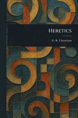 G K Chesterton - Heretics, Häftad