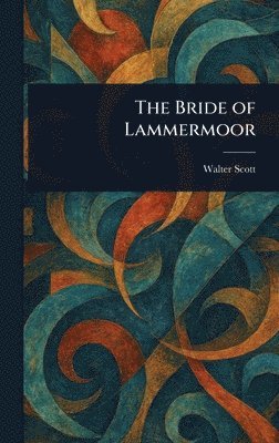 Walter Scott - Bride of Lammermoor, Inbunden