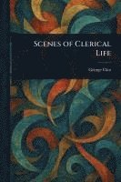 George Eliot - Scenes of Clerical Life, Häftad