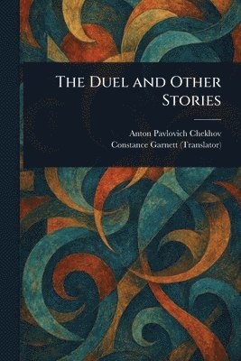 Anton Pavlovich Chekhov, Constance Garnett - Duel and Other Stories, Häftad