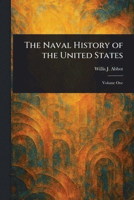 Willis J (Willis John) Abbot - Naval History of the United States, Häftad