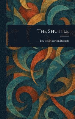 Frances Hodgson Burnett - Shuttle, Inbunden