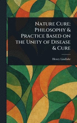 Henry Lindlahr - Nature Cure, Inbunden. Tillgänglighet: Lägg i varukorg