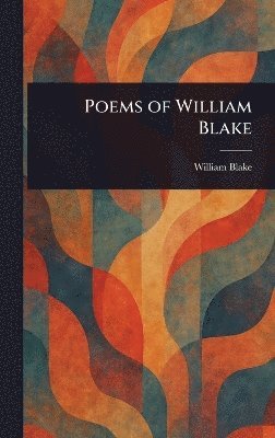 William Blake - Poems of William Blake, Inbunden