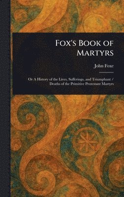 John Foxe - Fox's Book of Martyrs, Inbunden