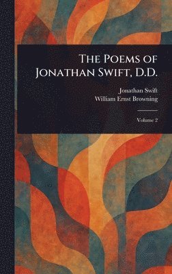 Jonathan Swift, William Ernst Browning - Poems of Jonathan Swift, D.D., Inbunden