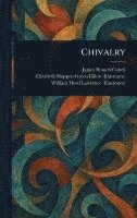 James Branch Cabell, Elizabeth Shippen Green Elliott, William Hurd Lawrence - Chivalry, Inbunden