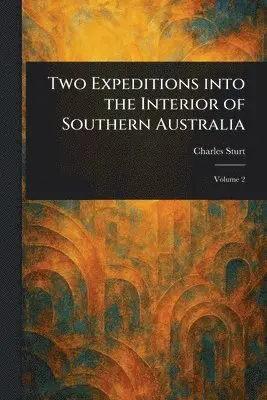Charles Sturt - Two Expeditions Into the Interior of Southern Australia, Häftad. Tillgänglighet: Lägg i varukorg