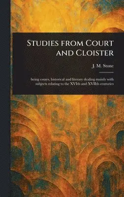 J M (Jean Mary) Stone - Studies From Court and Cloister, Inbunden. Tillgänglighet: Lägg i varukorg