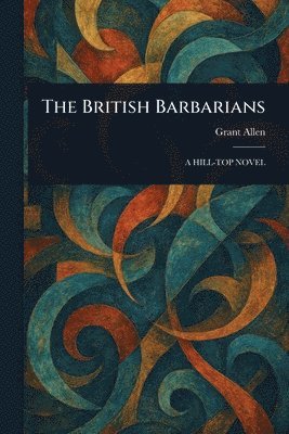 Grant Allen - British Barbarians, Häftad