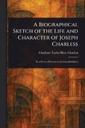 A Biographical Sketch of the Life and Character of Joseph Charless