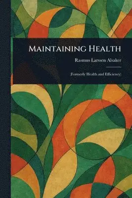Rasmus Larssen Alsaker - Maintaining Health, Häftad. Tillgänglighet: Lägg i varukorg