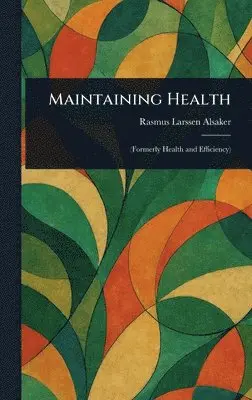 Rasmus Larssen Alsaker - Maintaining Health, Inbunden. Tillgänglighet: Lägg i varukorg