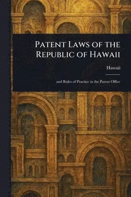 Hawaii - Patent Laws of the Republic of Hawaii, Häftad. Tillgänglighet: Lägg i varukorg
