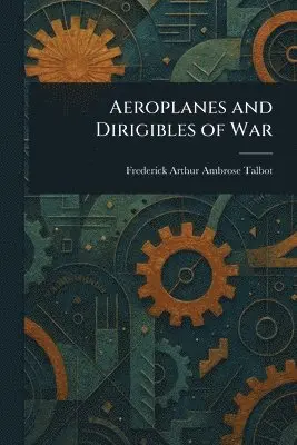 Aeroplanes and Dirigibles of War