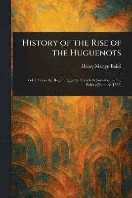 History of the Rise of the Huguenots