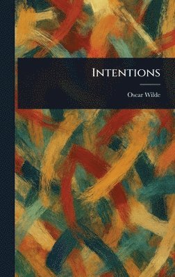 Oscar Wilde - Intentions, Inbunden