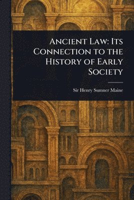 Henry Sumner Maine - Ancient Law, Häftad. Tillgänglighet: Lägg i varukorg