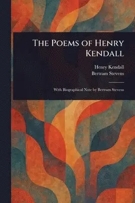 Henry Kendall, Bertram Stevens - Poems of Henry Kendall, Häftad. Tillgänglighet: Lägg i varukorg