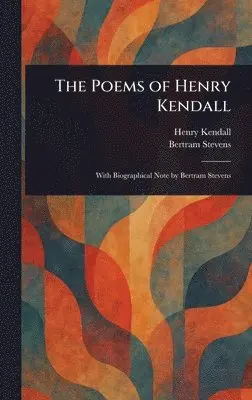 Henry Kendall, Bertram Stevens - Poems of Henry Kendall, Inbunden. Tillgänglighet: Lägg i varukorg