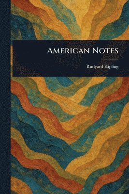 Rudyard Kipling - American Notes, Häftad