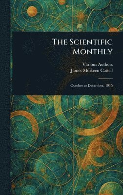 Various, James McKeen Cattell - Scientific Monthly, Inbunden