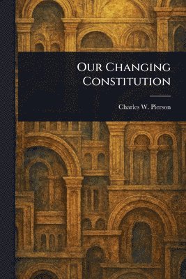 Our Changing Constitution