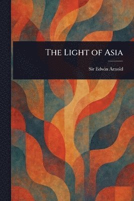 Edwin Arnold - Light of Asia, Häftad