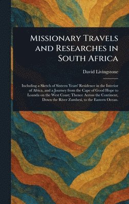 David Livingstone - Missionary Travels and Researches in South Africa, Inbunden
