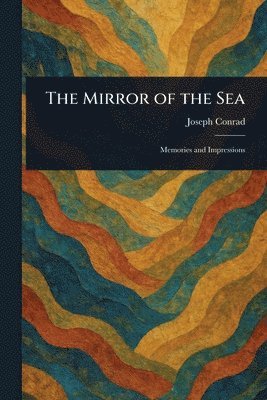 Joseph Conrad - Mirror of the Sea, Häftad