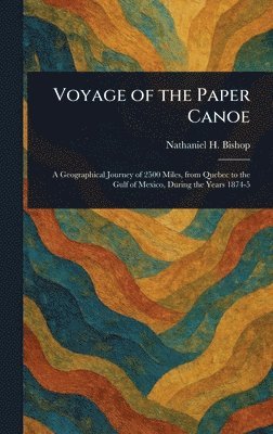 Nathaniel H (Nathaniel Holmes) Bishop - Voyage of the Paper Canoe, Inbunden. Tillgänglighet: Lägg i varukorg
