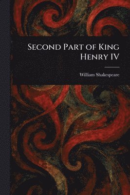 William Shakespeare - Second Part of King Henry IV, Häftad