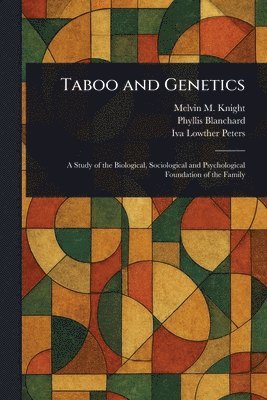Melvin M (Melvin Moses) Knight, Phyllis Blanchard, Iva Lowther Peters - Taboo and Genetics, Häftad. Tillgänglighet: Lägg i varukorg