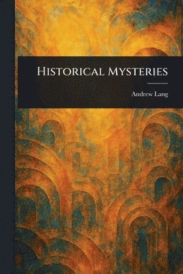 Andrew Lang - Historical Mysteries, Häftad
