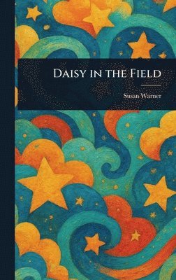 Susan Warner - Daisy in the Field, Inbunden. Tillgänglighet: Lägg i varukorg