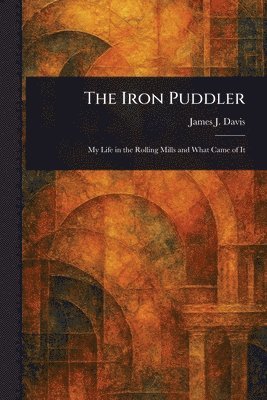James J (James John) Davis - Iron Puddler, Häftad. Tillgänglighet: Lägg i varukorg