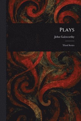 John Galsworthy - Plays, Häftad