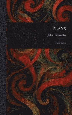 John Galsworthy - Plays, Inbunden