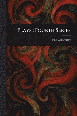 John Galsworthy - Plays, Häftad