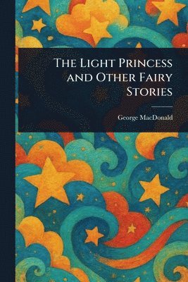 George MacDonald - Light Princess and Other Fairy Stories, Häftad