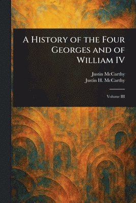History of the Four Georges and of William IV