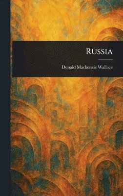 Donald MacKenzie Wallace - Russia, Inbunden. Tillgänglighet: Lägg i varukorg