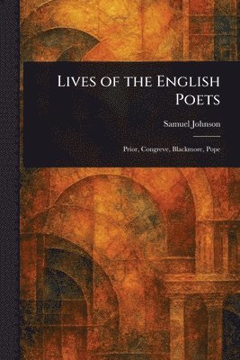 Samuel Johnson - Lives of the English Poets, Häftad
