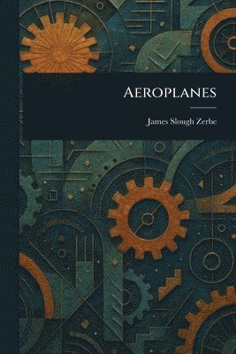 James Slough Zerbe - Aeroplanes, Häftad