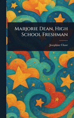 Josephine Chase - Marjorie Dean, High School Freshman, Inbunden. Tillgänglighet: Lägg i varukorg