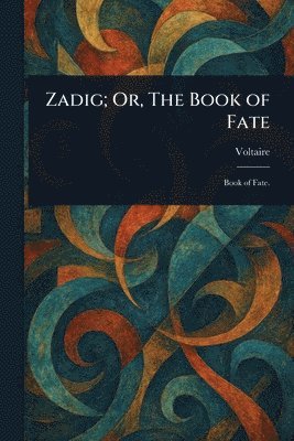 Voltaire - Zadig; Or, The Book of Fate, Häftad