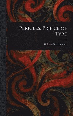 William Shakespeare - Pericles, Prince of Tyre, Inbunden