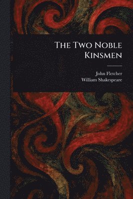 John Fletcher, William Shakespeare - Two Noble Kinsmen, Häftad